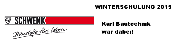 Schwenk Winterseminar 2015 - Karl Bautechnik war dabei